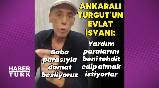 Ankaralı Turgut isyan etti: Baba parasıyla damat besliyoruz – Magazin haberleri